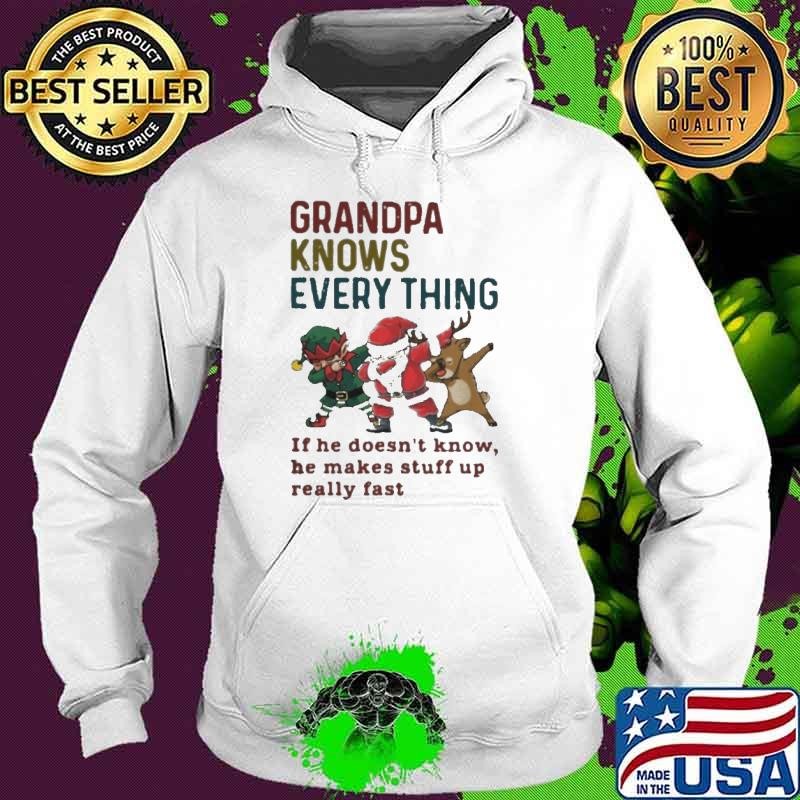 Santa Reindeer Dabbing Grandpa Knows Everything If He Doesnt Know He Makes Stuff Up Really Fast Christmas Hoodie