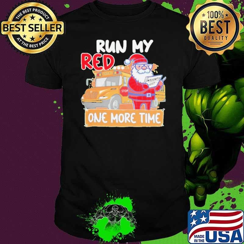 Santa run my red one more time school bus Christmas Unisex