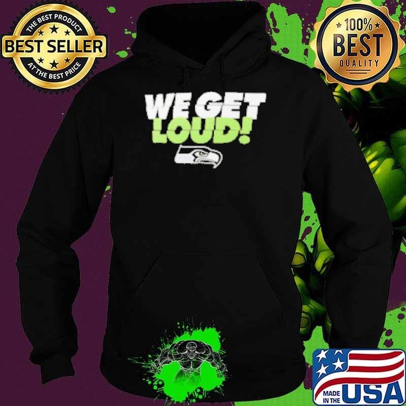 Seattle Seahawks we get loud Hoodie