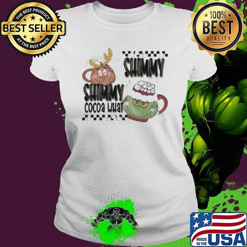 Shimmy Cocoa What Grinch Christmas 2024 Shirt