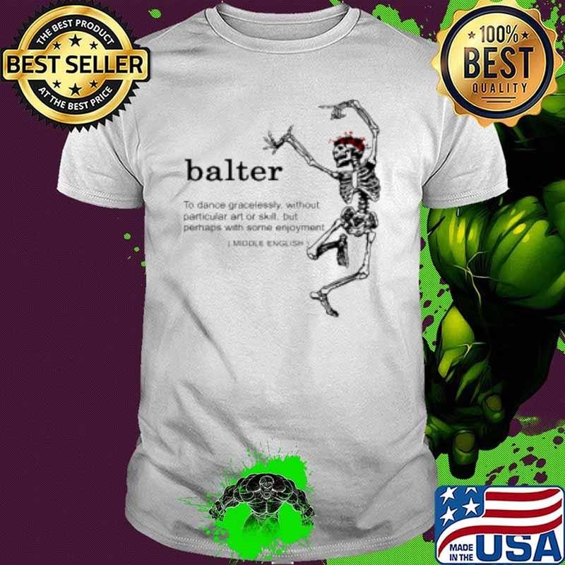 Skeleton balter to dance gracelessly Shirt