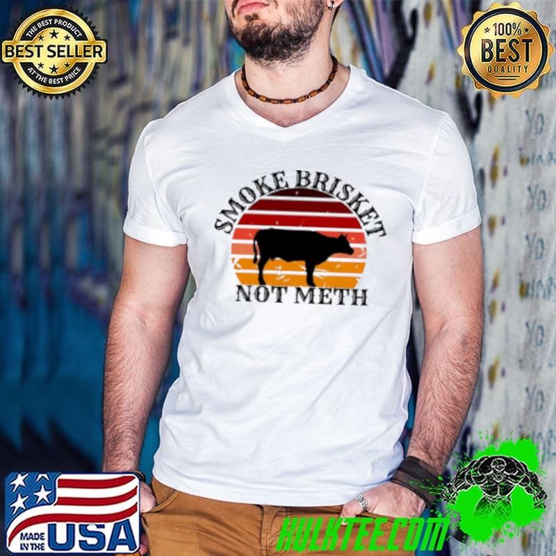 Smoke brisket not meth vintage Shirt