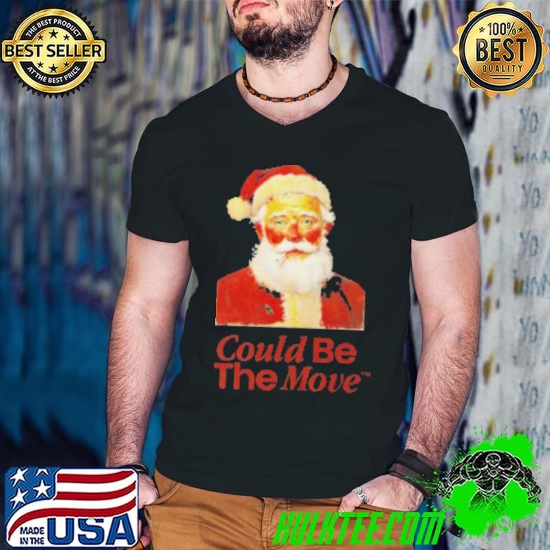 Smoking Santa Could Be The Move Christmas 2024 Shirt