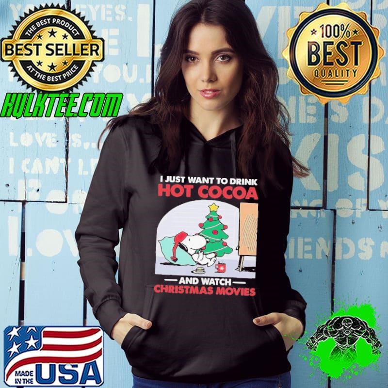 Snoopy I Just Want To Drink Hot Cocoa And Watch Christmas Movies shirt