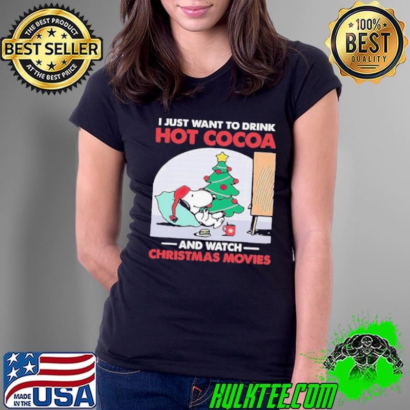 Snoopy I Just Want To Drink Hot Cocoa And Watch Christmas Movies Ladies Tee