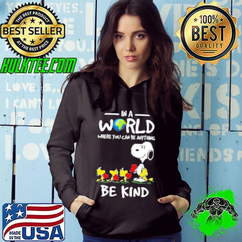 Snoopy In A World Where You Can Be Anything Be Kind Hoodie