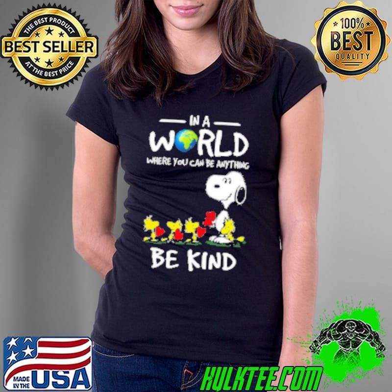 Snoopy In A World Where You Can Be Anything Be Kind Ladies Tee