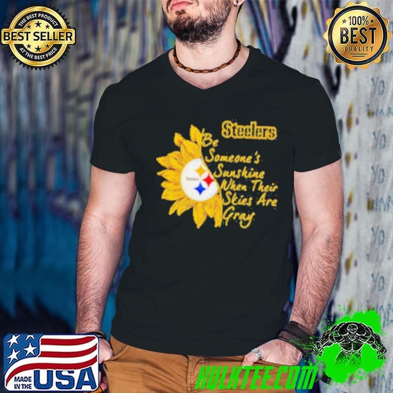 Sunflower Steelers be someone’s sunshine when their skies are gray shirt