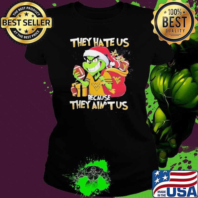 They Hate Us Because They Ain’t Us Grinch X West Virginia Mountaineers Christmas 2024 Shirt