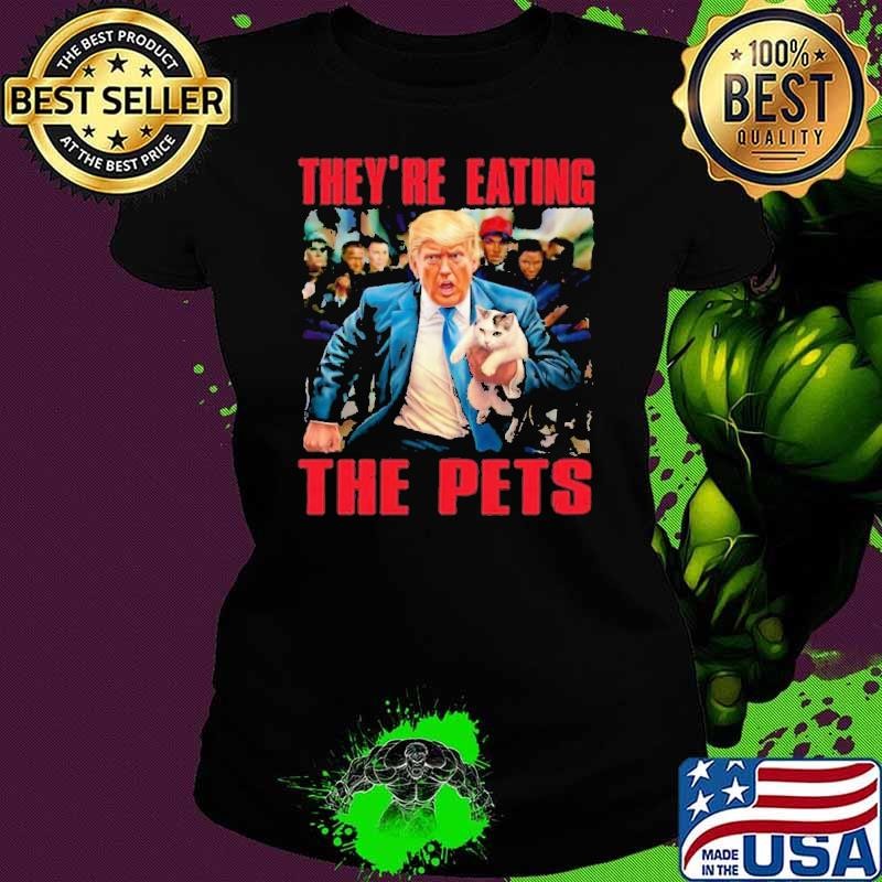 They’re Eating The Pets Shirt