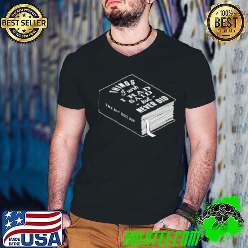 Things I Wish I Had Said but Never Did Book Shirt