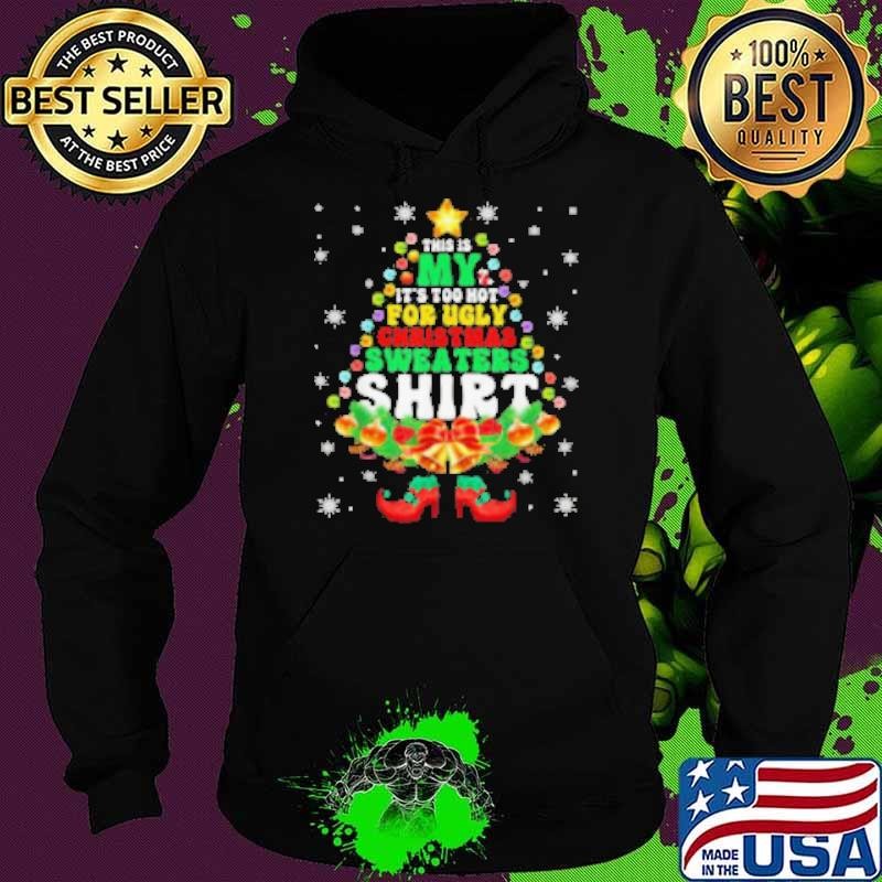 This Is My It’s Too Hot For Cute Ugly Christmas 2024 Hoodie