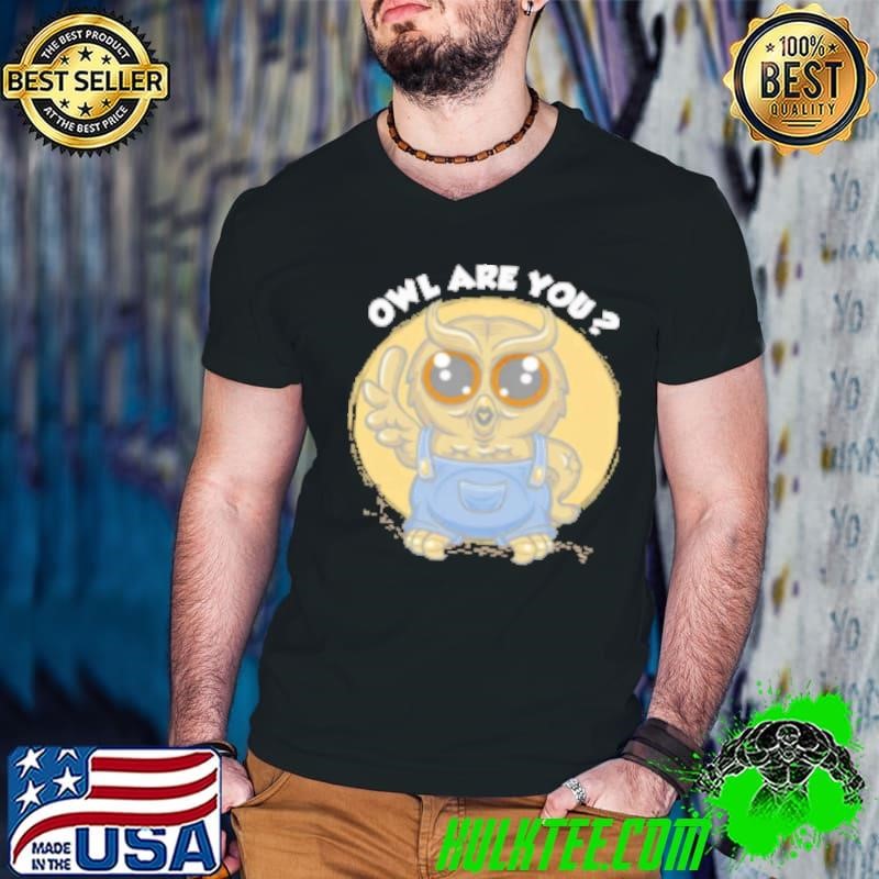 Top Owl are you Shirt