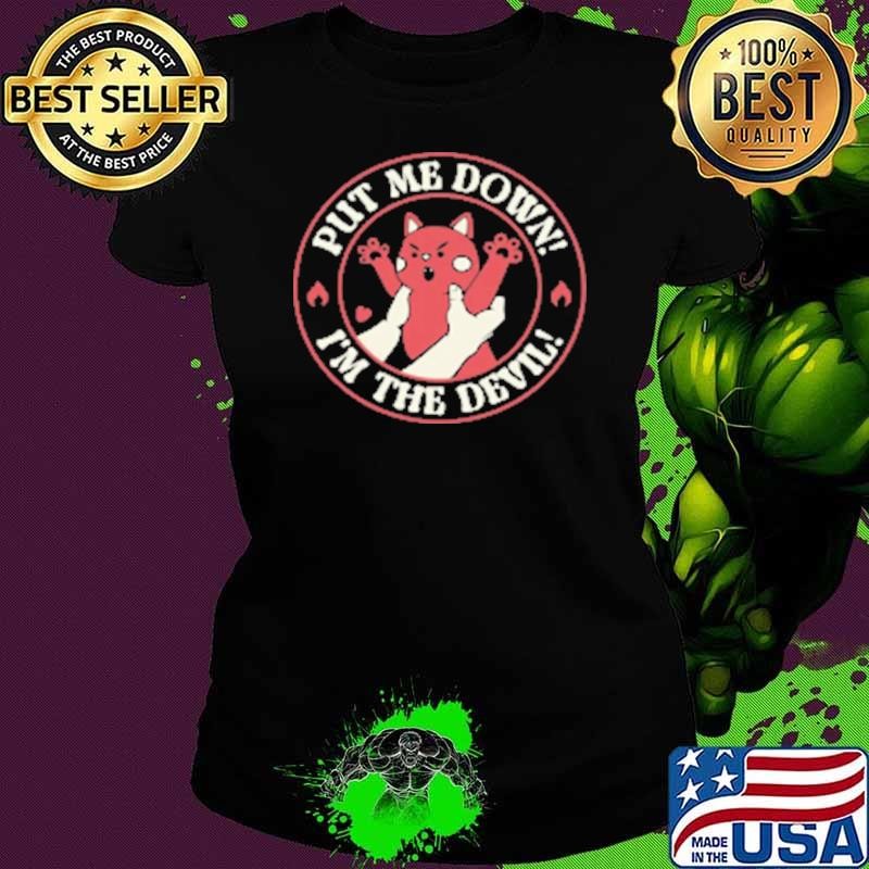 Top Put Me Down! I'm The Devil Cat by Tobe Fonseca Shirt