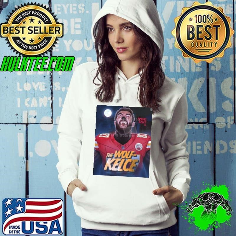 Travis Kelce In The Wolf Kelce The Tight End Monsters National Tight Ends Day NFL Kansas City Chiefs Poster Hoodie