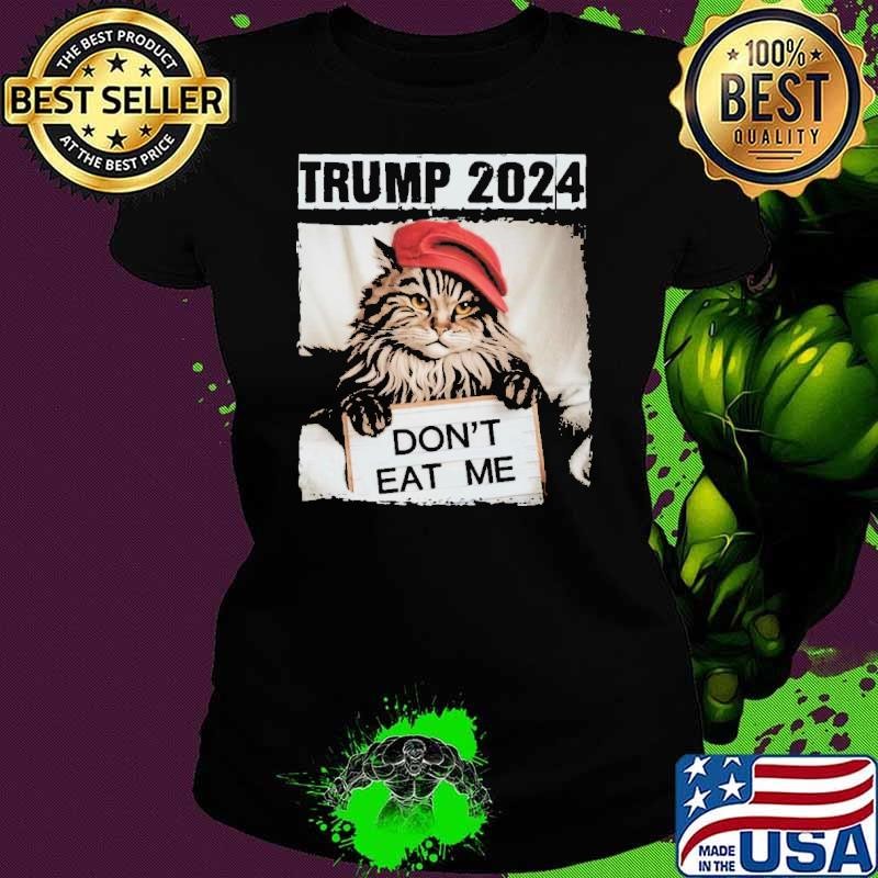 Trump 2024 Don’t Eat Me Shirt