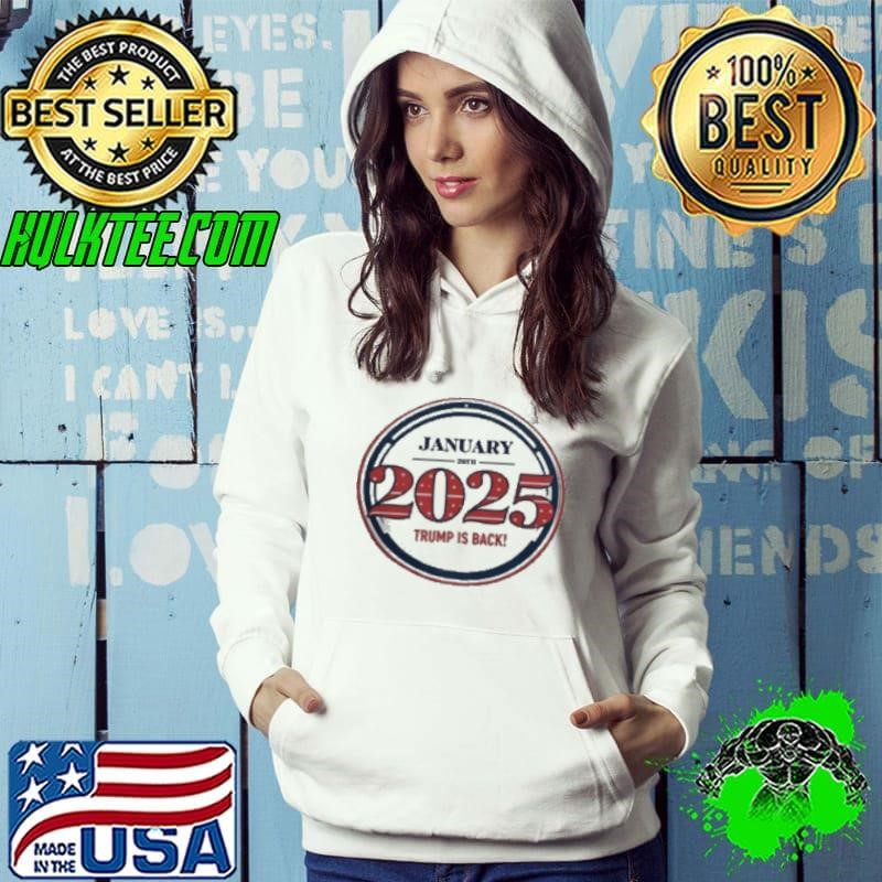 Trump 2025 January 20th Trump Is Back Hoodie