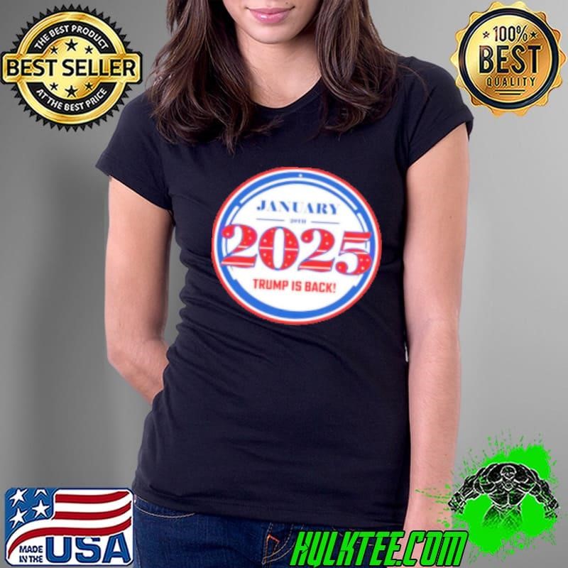Trump 2025 January 20th Trump is back Ladies Tee