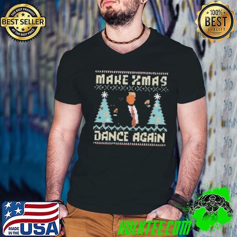 Trump Make Xmas Dance Again Christmas Ugly Shirt
