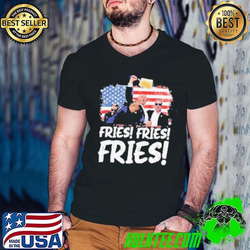 Trump McDonald’s Fries Fries Fries Shirt