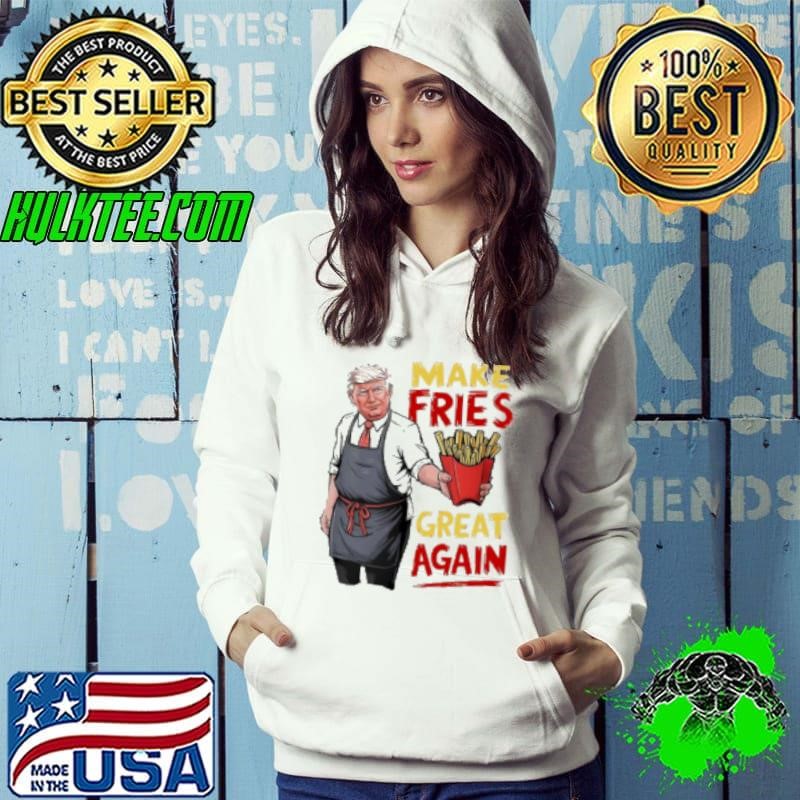 Trump McDonald's make fries great again Shirt
