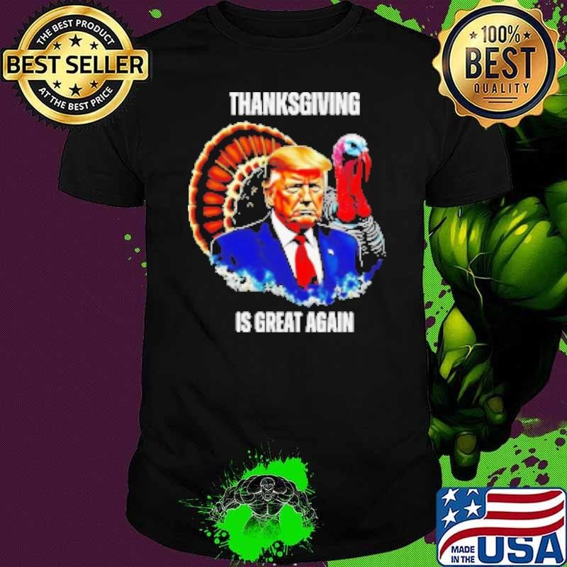Trump Thanksgiving is great again Shirt