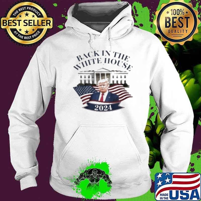 Trump Victory Back In The White House 2024 Hoodie