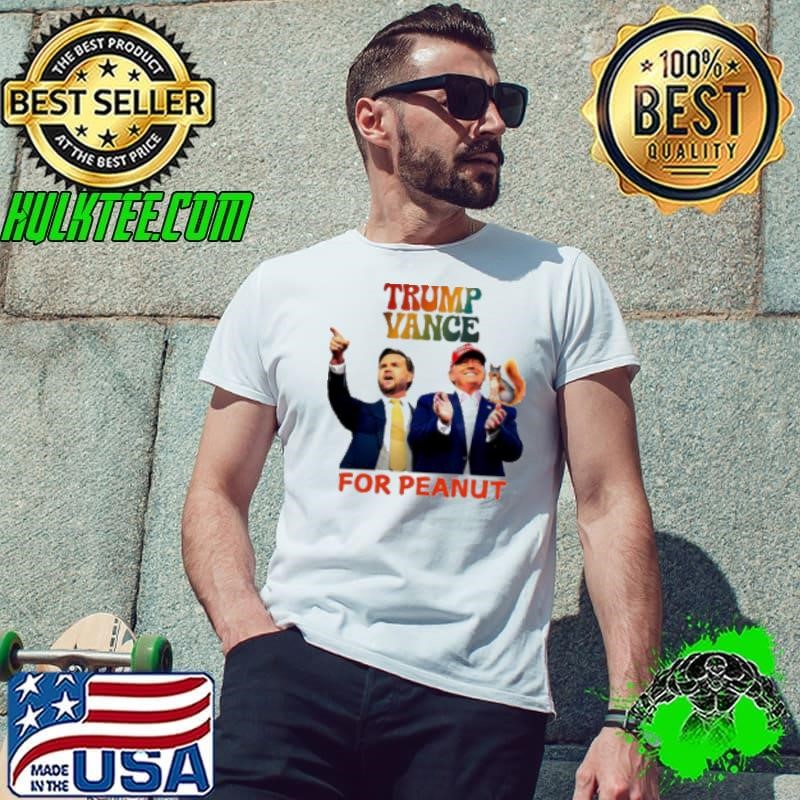 Trump vacnce vote for peanut Shirt
