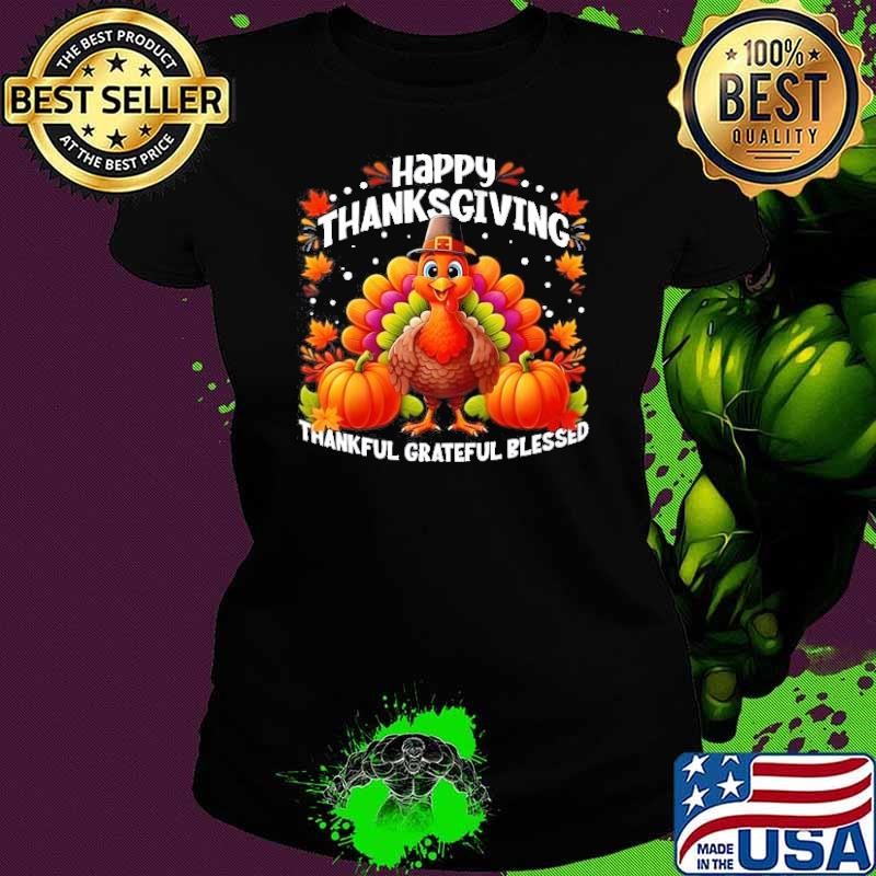 Turkey Happy Thanksgiving Thankful Grateful Blessed Shirt
