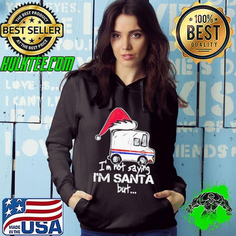 USPS I’m Not Saying I’m Santa But Hoodie