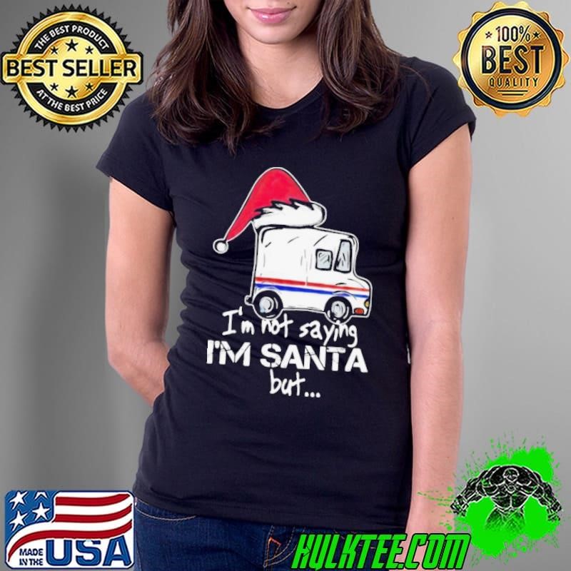 USPS I’m Not Saying I’m Santa But Ladies Tee