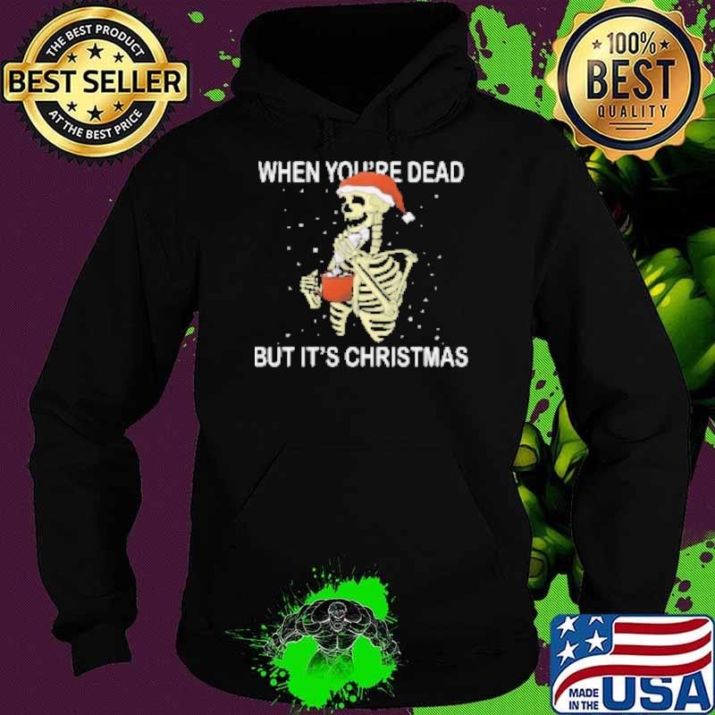 When You're Dead But it's Xmas Hoodie