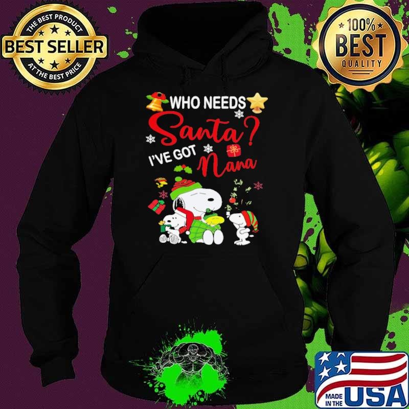 Who Needs Santa I_ve Got Nana Cozy Christmas with Snoopy and Friends Hoodie