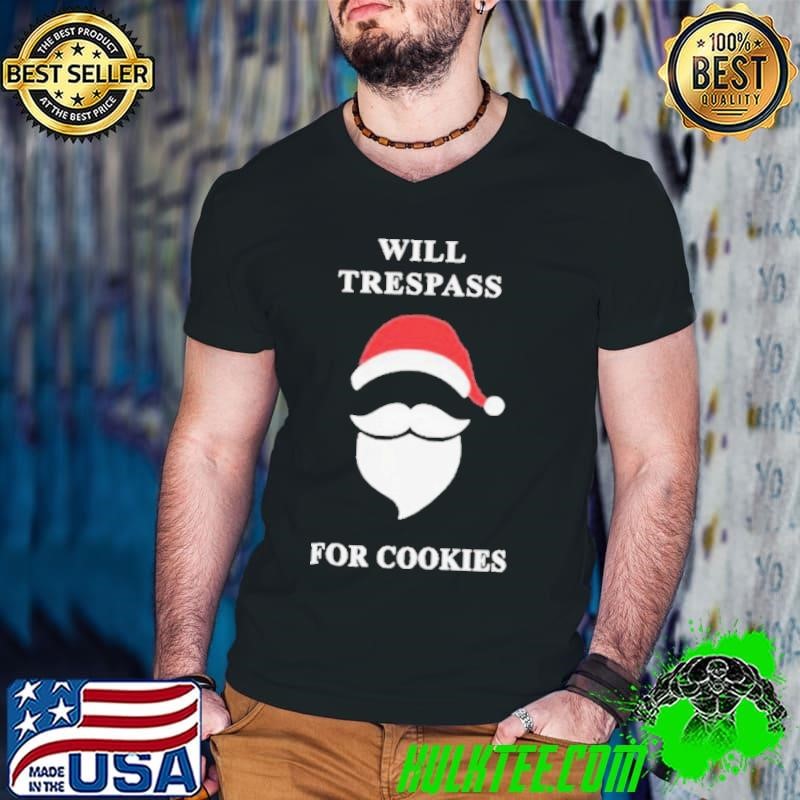 Will trespass for cookies Christmas 2024 shirt