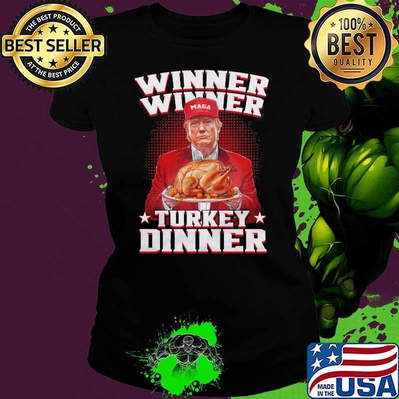Winner Winner Turkey Dinner Funny Trump Shirthirt