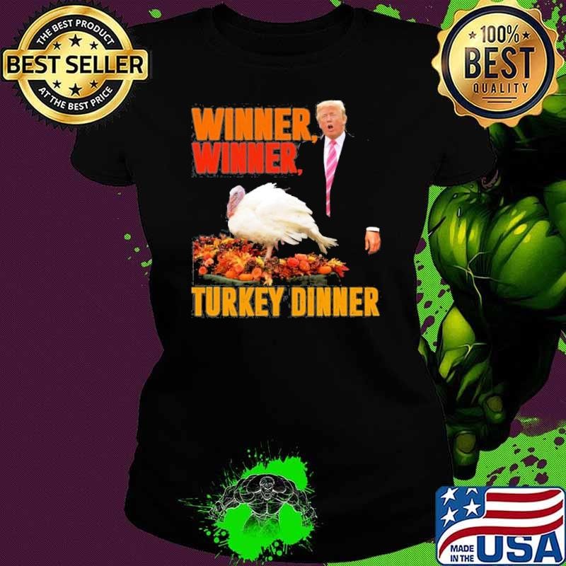 Winner Winner Turkey Dinner Funny Trump Thanksgiving Shirt