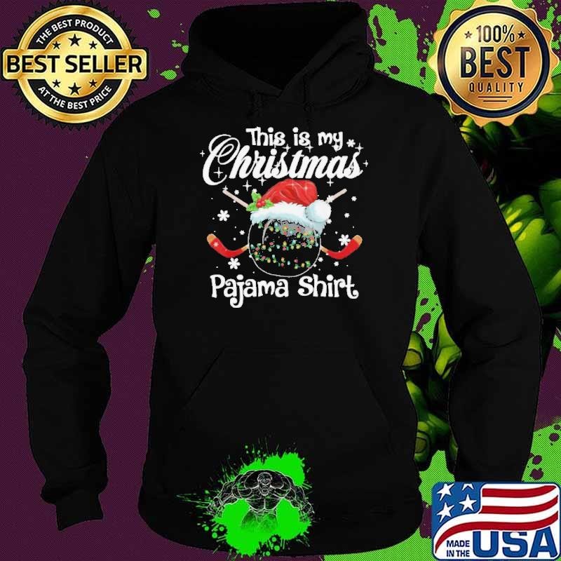 Xmas Ice Hockey Santa This Is My Christmas Pajama Shirt Hoodie