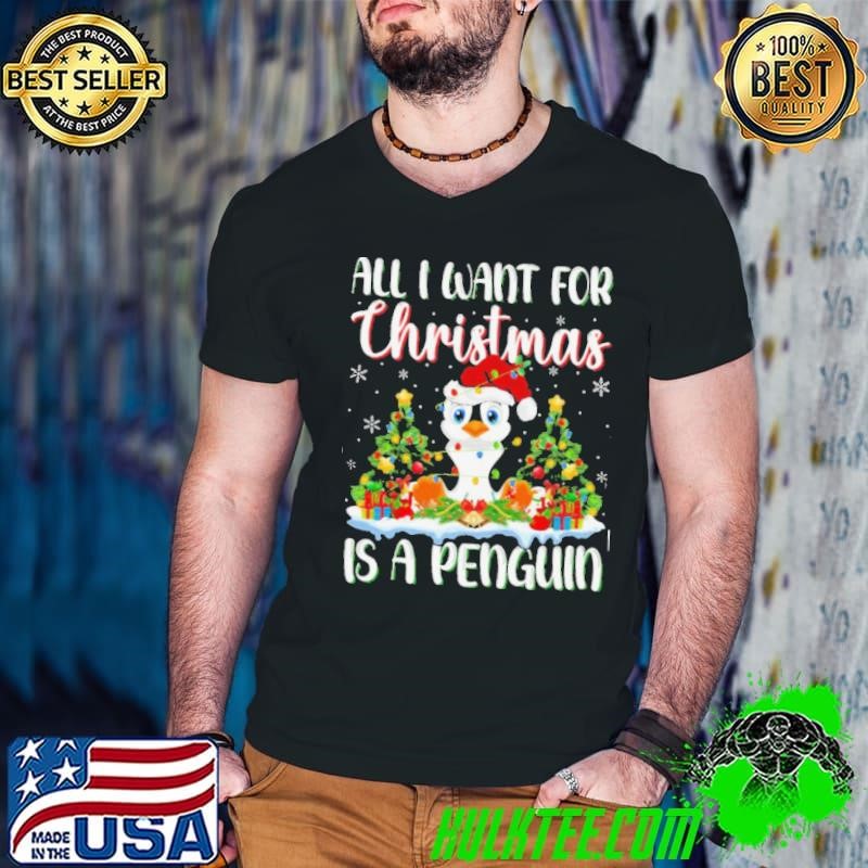 Xmas Lighting Santa All I Want For Christmas Is A Penguin Penguin T Shirt