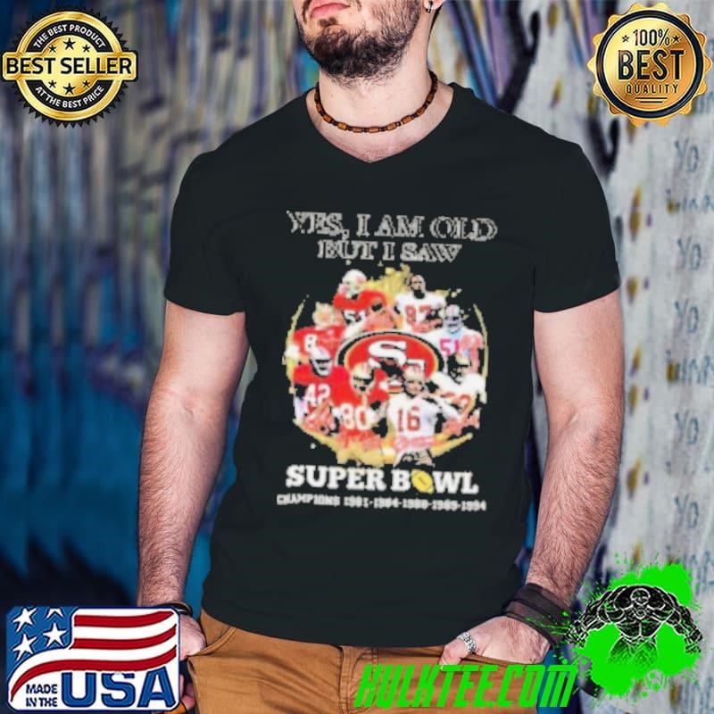 Yes I Am Old But I Saw San Francisco 49ers Super Bowl Champions Signatures 2024 Shirt