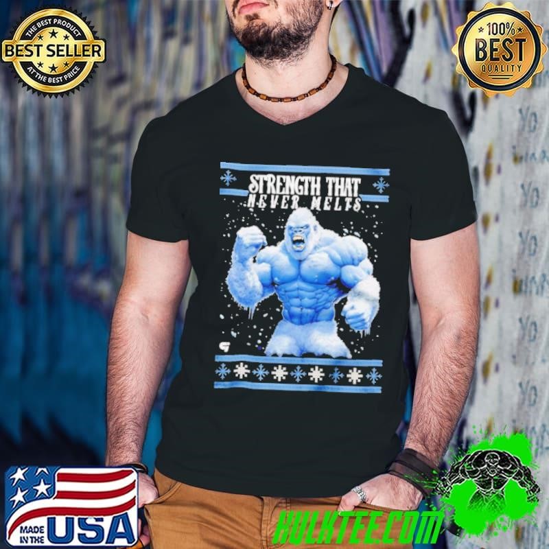 Yeti strength that never melts ugly Christmas Shirt
