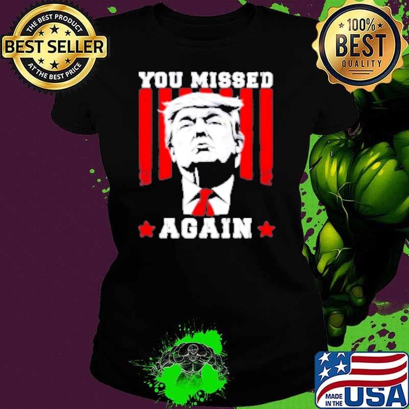 You Missed Again You Missed Twice 2024 Shirt