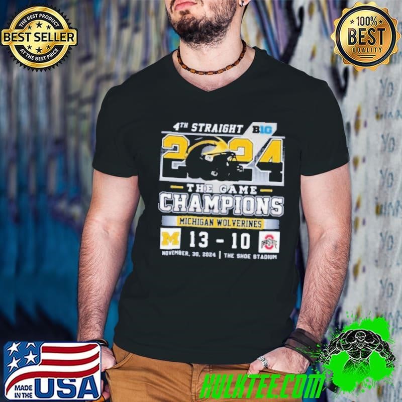 4th Straight 2024 The Game Champions Michigan Wolverines 13 10 Ohio State Shirt