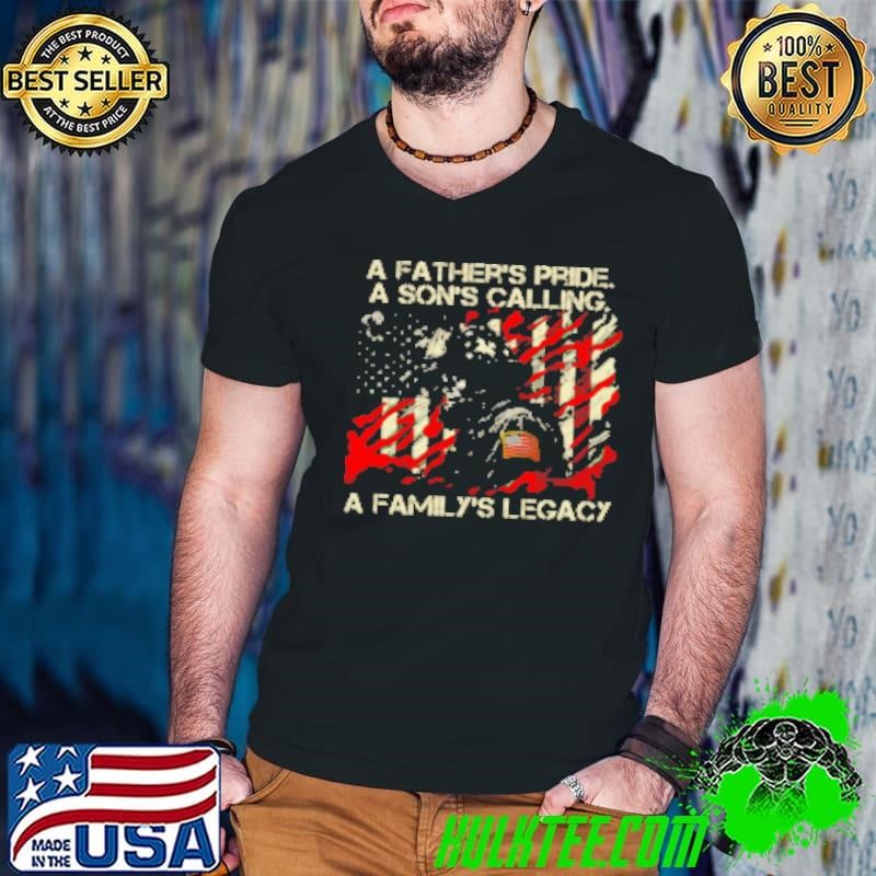 A Father's Pride A Son's Calling A Family's Legacy Shirt