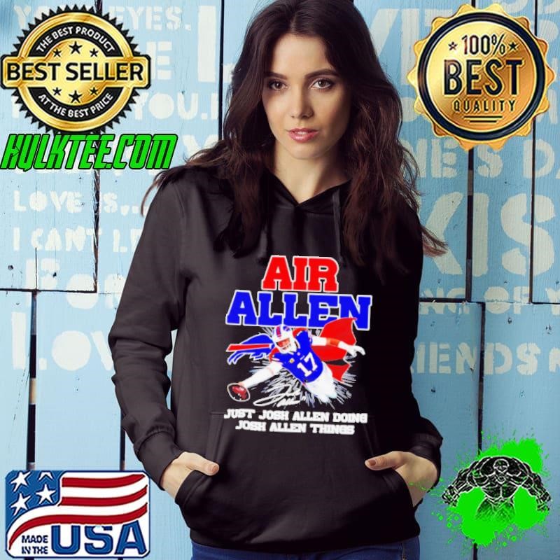 Air Josh Allen just Josh Allen doing Josh Allen things signature shirt