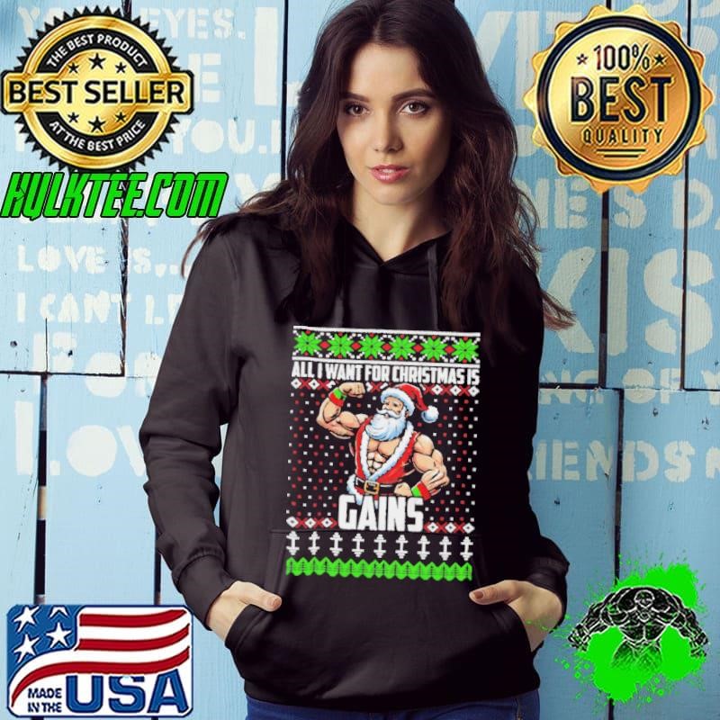 All I Want For Christmas Is Gains Santa Claus gym ugly christmas Hoodie