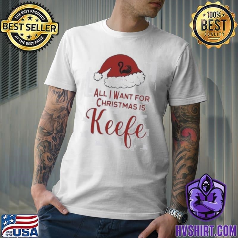 All I Want For Christmas Is Keefe Santa Unisex