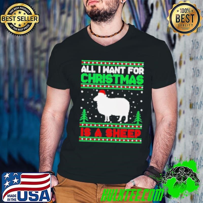 All I want for Christmas is a sheep Santa hat ugly Christmas Shirt