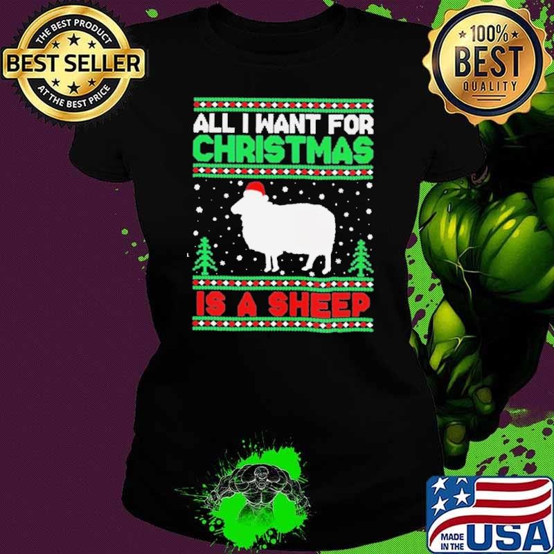 All I want for Christmas is a sheep Santa hat ugly Christmas Ladies tee