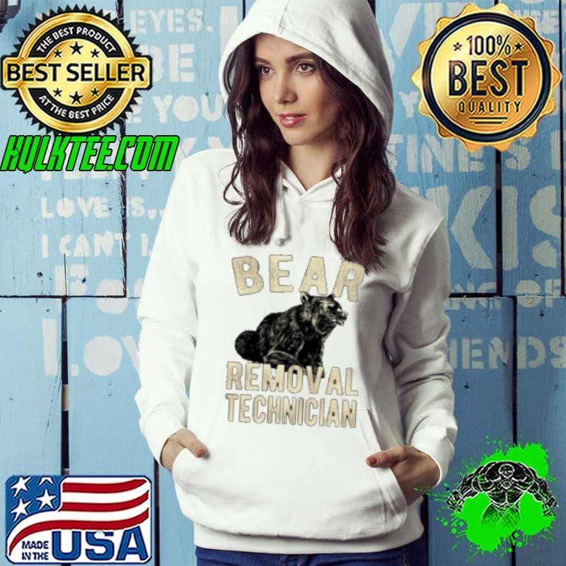 Bear Removal Technician Bear Hunting Lover Shirt