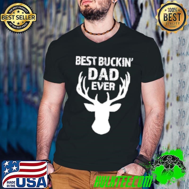 Best Buckin' Dad Ever Men's Funny Shirt